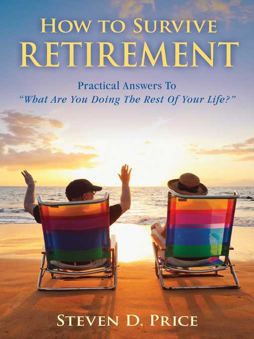 Title details for How to Survive Retirement: Reinventing Yourself for the Life You?ve Always Wanted by Steven D. Price - Available